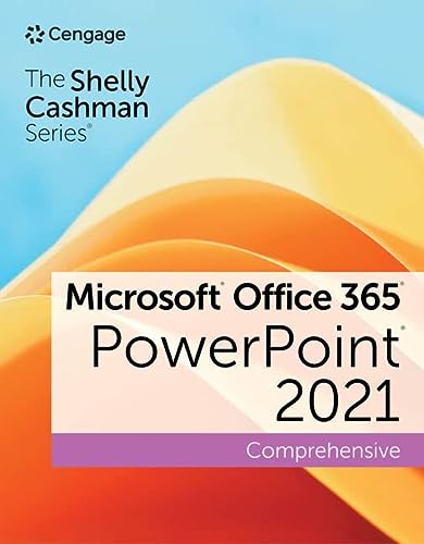 The Shelly Cashman Series® Microsoft® Office 365® & PowerPoint® 2021 Comprehensive