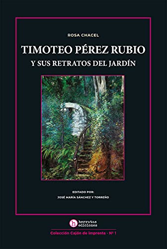 Timoteo Pérez Rubio y sus retratos de jardín (Cajón de imprenta nº 1)