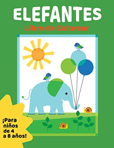 Elefantes Libro de Colorear. Para niños de 4 a 8 años: Cuaderno de actividades para pintar y dibujar tanto para niños como niñas con bonitos y ... más le guste a tu hijo - ideal para regalo