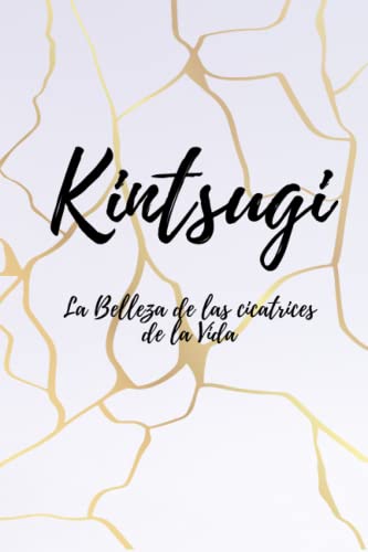 Kintsugi: La Belleza de las cicatrices de la vida
