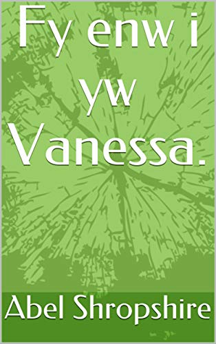 Fy enw i yw Vanessa. (Welsh Edition)