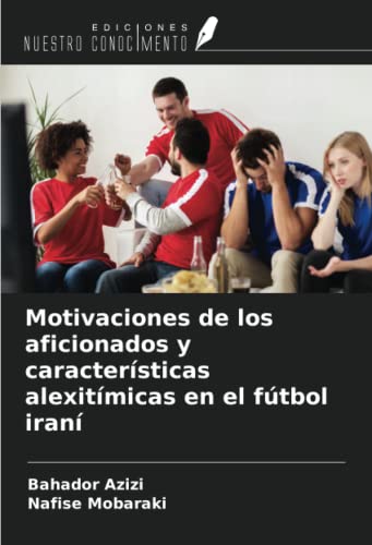Motivaciones de los aficionados y características alexitímicas en el fútbol iraní