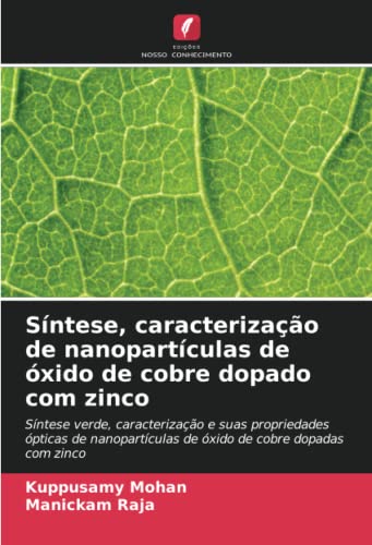 Síntese, caracterização de nanopartículas de óxido de cobre dopado com zinco: Síntese verde, caracterização e suas propriedades ópticas de nanopartículas de óxido de cobre dopadas com zinco