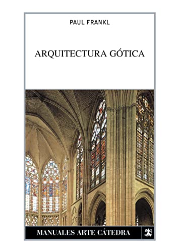 Arquitectura gótica (Manuales Arte Cátedra)