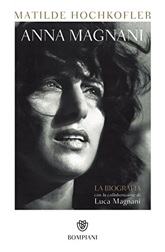 Anna Magnani: La biografia (Overlook) (Italian Edition)