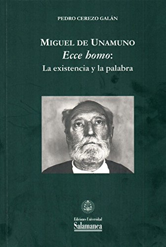 Miguel de Unamuno. ’Ecce homo’, la existencia y la palabra: 43 (Biblioteca de Unamuno, 43)