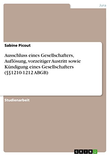 Ausschluss eines Gesellschafters, Auflösung, vorzeitiger Austritt sowie Kündigung eines Gesellschafters (§§1210-1212 ABGB) (German Edition)