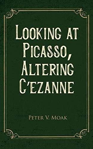 Looking At Picasso, Altering Cézanne (English Edition)