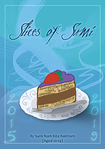 Slices of Sumi: (age 10-14) 2015-2019 (English Edition)