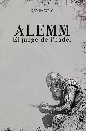 Alemm: El juego de Phader (Fantasía épica donde el lector INFLUYE en la trama con sus DECISIONES)