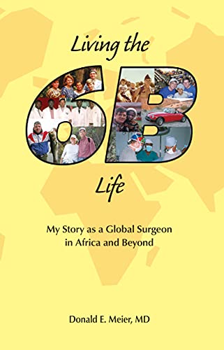 Living the 6B Life: My Story as a Global Surgeon in Africa and Beyond (English Edition)