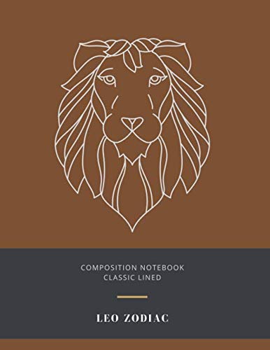 LEO: Composition Notebook, Classic Lined, Leo Zodiac: Large 8.5 x 11 in. Classic Ruled, Lined paper, 120 pages, Lined Notebook/Journal, Great Gift for ... Leo Zodiac Star Sign (Leo Zodiac Notebook)