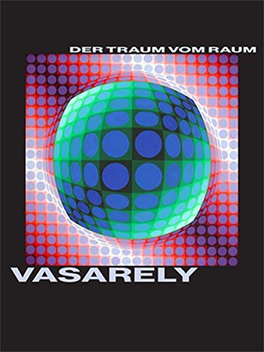 Victor Vasarely. Der Traum vom Raum: Malerei