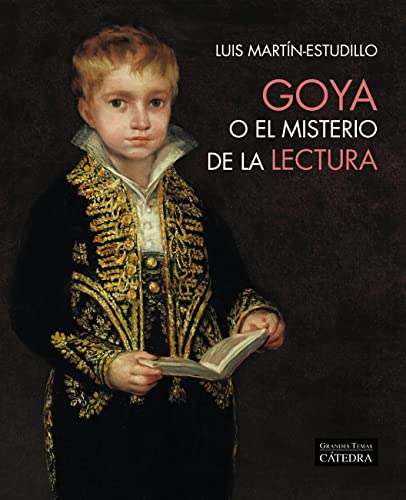 Goya o el misterio de la lectura (Arte Grandes temas)