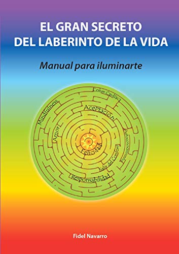 El Gran Secreto del Laberinto de la Vida. Manual para iluminarte