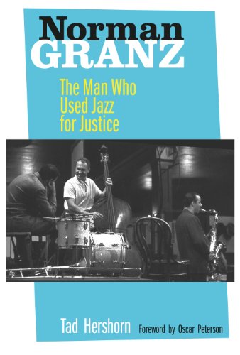 Norman Granz: The Man Who Used Jazz for Justice (English Edition)