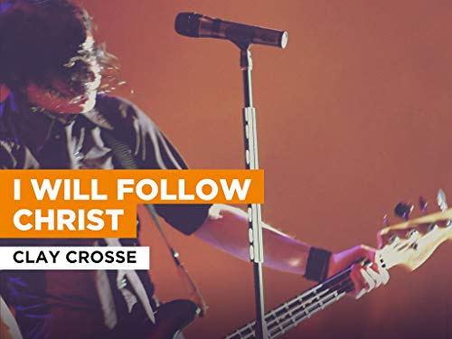 I Will Follow Christ al estilo de Clay Crosse