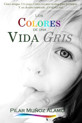 LOS COLORES DE UNA VIDA GRIS: 