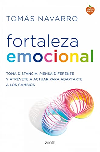 Fortaleza emocional: Toma distancia, piensa diferente y atrévete a actuar para adaptarte a los cambios (Autoayuda y superación)