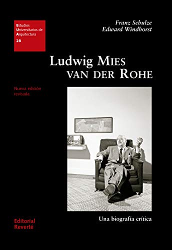 Ludwig Mies van der Rohe: Una biografía crítica (Estudios Universitarios de Arquitectura (EUA))