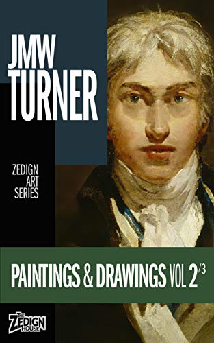 JMW Turner - Paintings & Drawings Vol 2 (Zedign Art Series) (English Edition)