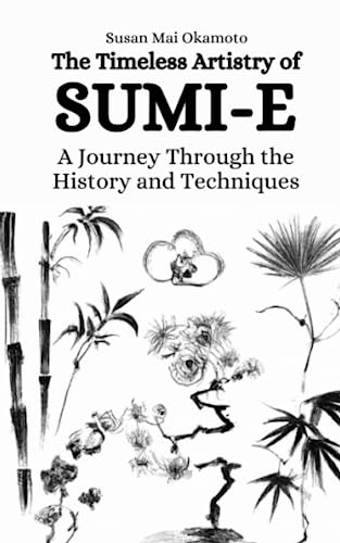 The Timeless Artistry of Sumi-e: A Journey Through the History and Techniques