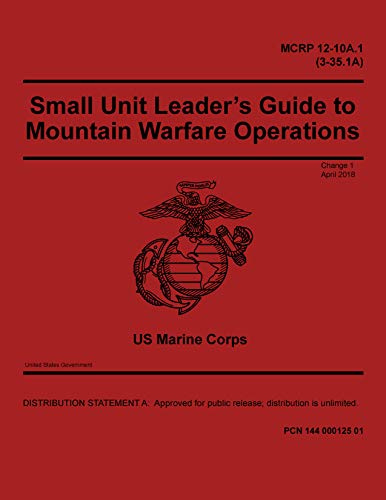 MCRP 12-10A.1 (3-35.1A) Small Unit Leader’s Guide to Mountain Warfare Operations Change 1 April 2018 (English Edition)