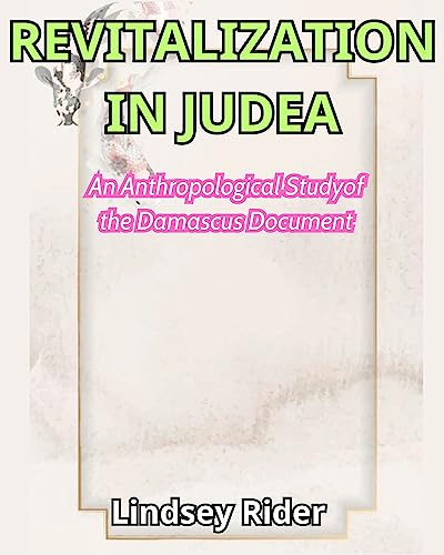 Revitalization in Judea:An Anthropological Studyof the Damascus Document (English Edition)