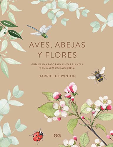 Aves, abejas y flores: Guía paso a paso para pintr plantas y animales con acuarela