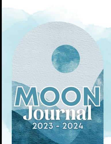 Blue Watercolor Phases of the Moon Journal: New Moon Intentions & Full Moon Release | 2023 & 2024 Monthly Prompts: Eclipses, Activities, Rituals, ... with the Moon Cycle | 100 Pages - 8.5