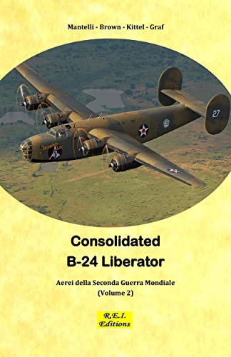B-24 - Liberator (Aerei della Seconda Guerra Mondiale Vol. 2) (Italian Edition)
