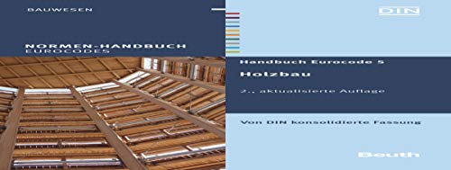 Handbuch Eurocode 5: Holzbau Von DIN konsolidierte Fassung (Normen-Handbuch) (German Edition)