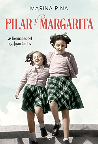 Pilar y Margarita: Las hermanas del rey Juan Carlos