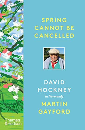 Spring Cannot be Cancelled: David Hockney in Normandy (English Edition)