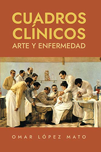 Cuadros clínicos: Arte y enfermedad (Detrás de las pinturas. Historias ocultas en las obras maestras)