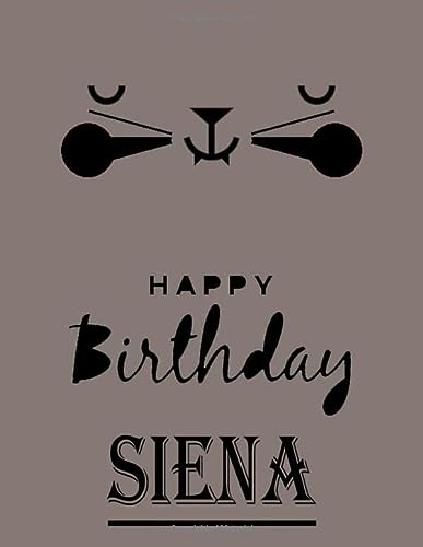 Happy Birthday Siena: Siena Happy Birthday GIFT . Sketchbook Cute Cat on cover. Large Unlined Blank Papers For Sketching, Drawing & Doodling ,110 ... Crayon Coloring and colored pencil drawing
