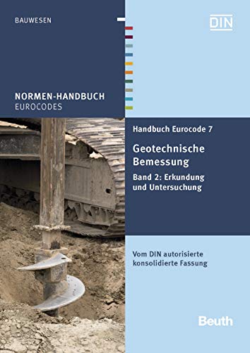 Handbuch Eurocode 7 - Geotechnische Bemessung: Band 2: Erkundung und Untersuchung Vom DIN autorisierte konsolidierte Fassung (Normen-Handbuch) (German Edition)