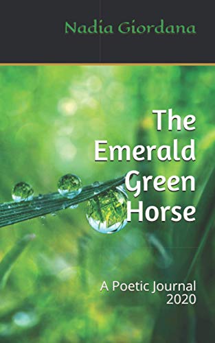 The Emerald Green Horse: A Poetic Journal 2020
