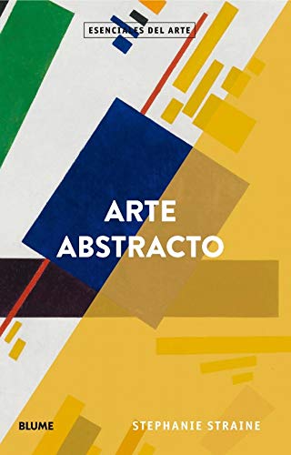 Arte abstracto (Esenciales del arte)