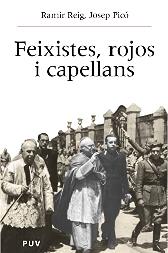 Feixistes, rojos i capellans: Església i societat al País Valencià (1940-1977) (Història i Memòria del Franquisme Book 2) (Catalan Edition)
