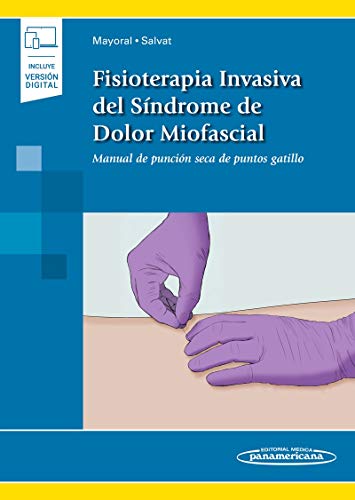 Fisioterapia invasiva del sindrome de dolor miofas: Manual de punción seca de puntos gatillo (Incluye versión digital)