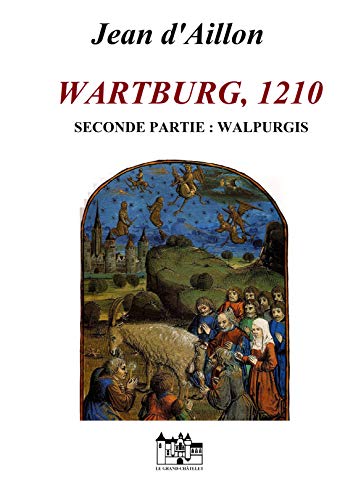 WARTBURG, 1210: Seconde partie: Walpurgis (Les aventures de Guilhem d'Ussel, chevalier troubadour) (French Edition)