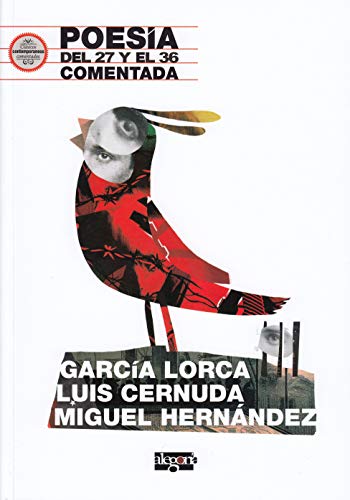 Poesía del 27 y el 36 comentada: García Lorca, Luis Cernuda y Miguel Hernández (Efecto Pigmalión)