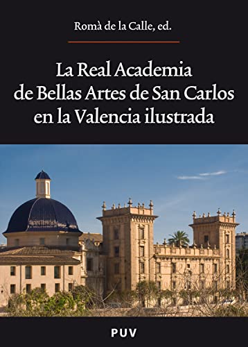 La Real Academia de Bellas Artes de San Carlos en la Valencia ilustrada (Oberta nº 162)