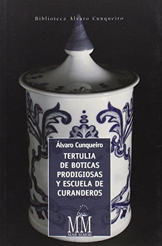 Tertulia de boticas prodigiosas y escuela de curanderos: 2 (Mar Maior - Biblioteca Álvaro Cunqueiro)