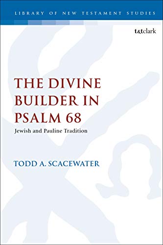The Divine Builder in Psalm 68: Jewish and Pauline Tradition (The Library of New Testament Studies Book 631) (English Edition)