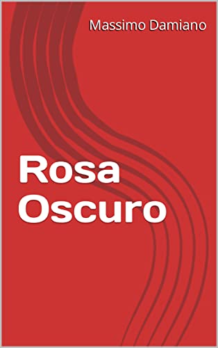 Rosa Oscuro (Italian Edition)