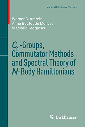 C0-Groups, Commutator Methods and Spectral Theory of N-Body Hamiltonians (Modern Birkhäuser Classics)