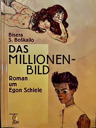 Das Millionen-Bild: Roman um Egon Schiele (German Edition)