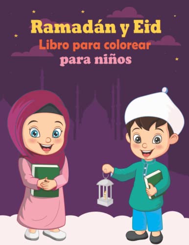 Libro para colorear de Ramadán y Eid para niños: Ramadán y Eid Libro para colorear para niños de 4 a 8 años 30 únicas páginas para colorear Ramadán con temática islámica